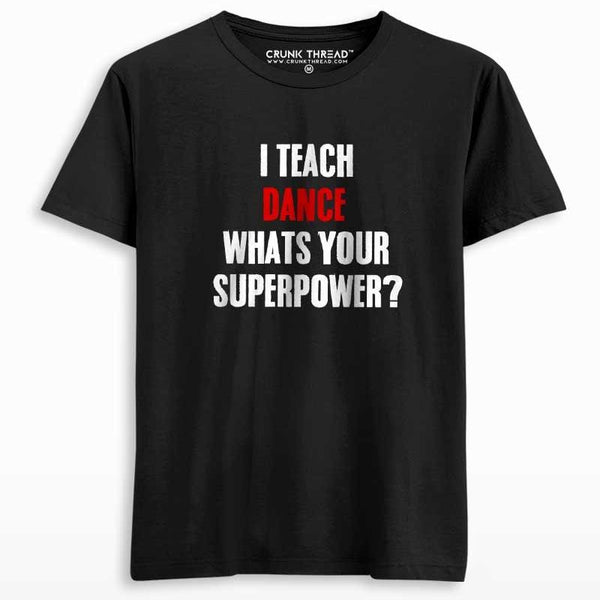 I teach Dance Whats Your Superpower? Unisex T-shirt - Crunk Thread