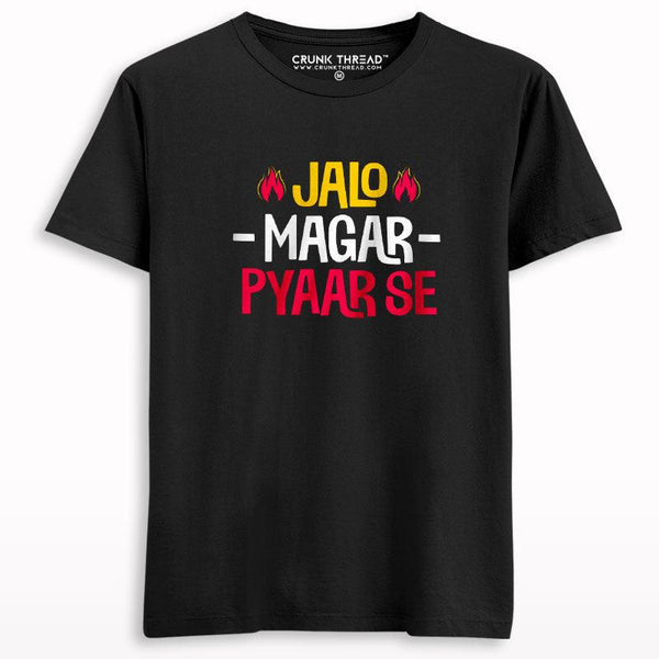 Jalo magar pyaar se T-shirt - Crunk Thread
