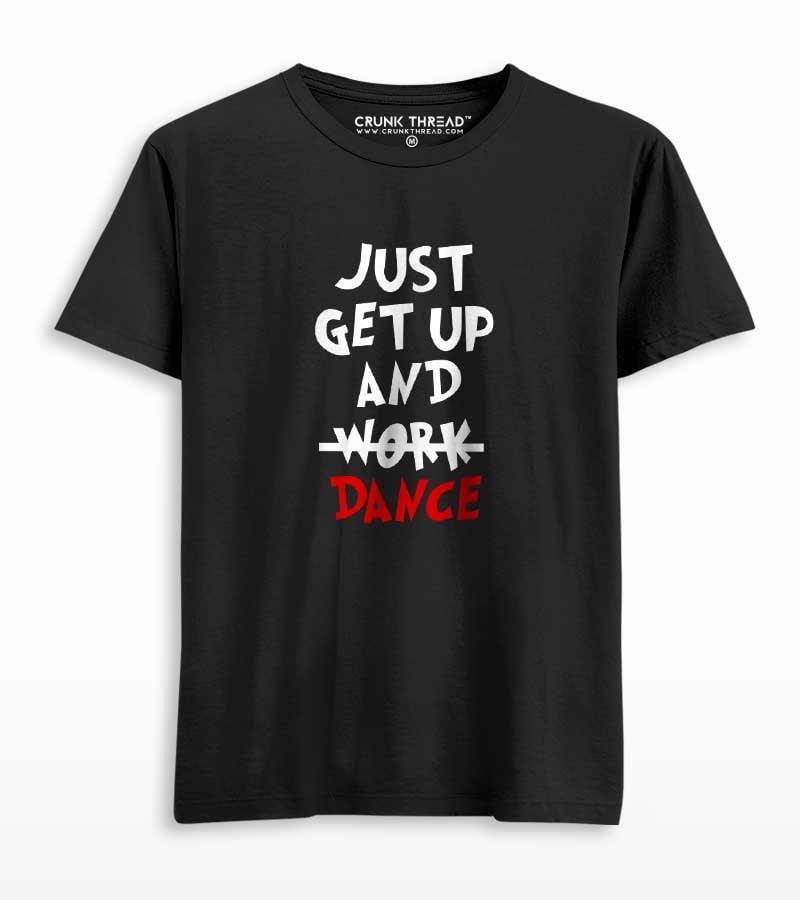 Just get up and dance Tshirt Black - On Sale - Crunk Thread