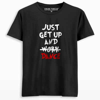 Just get up and dance Tshirt Black - On Sale - Crunk Thread
