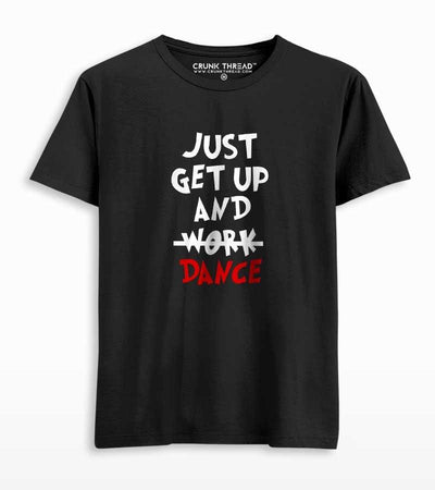 Just get up and dance Tshirt Black - On Sale - Crunk Thread