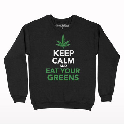 Keep Calm and Eat Your Greens Sweatshirt - Crunk Thread