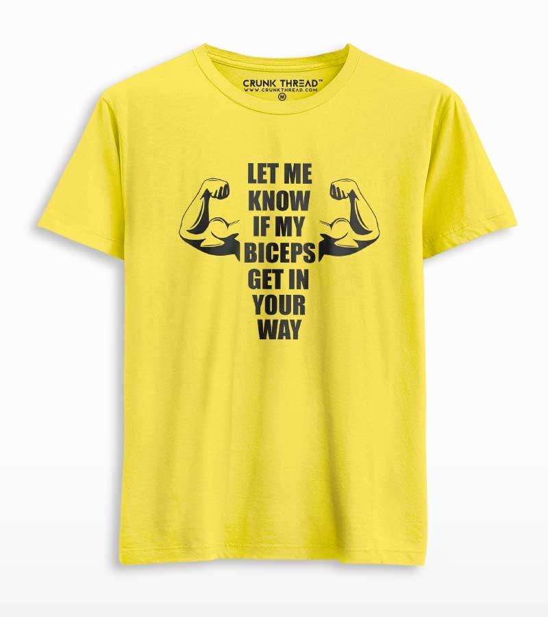 Let Me Know If My Biceps Get In Your Way Printed T-shirt - Crunk Thread