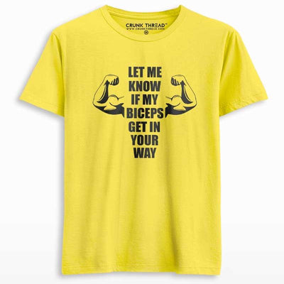 Let Me Know If My Biceps Get In Your Way Printed T-shirt - Crunk Thread