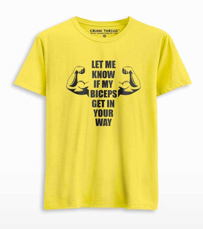 Let Me Know If My Biceps Get In Your Way Printed T-shirt - Crunk Thread
