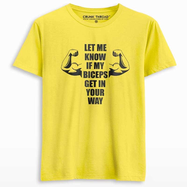 Let Me Know If My Biceps Get In Your Way Printed T-shirt - Crunk Thread