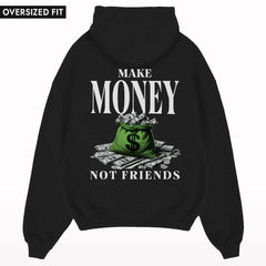 Make Money Not Friends Oversized Hoodie.