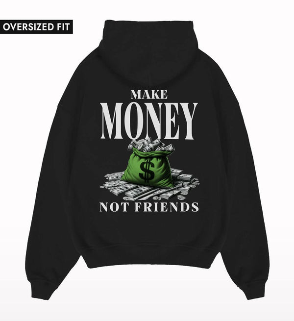 Make Money Not Friends Oversized Hoodie.