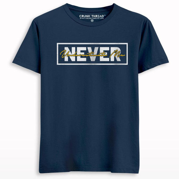 Never Underestimate Me T-shirt - Crunk Thread