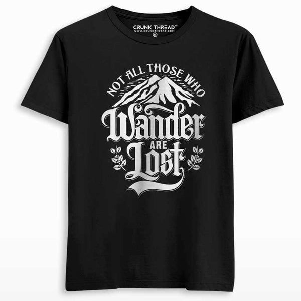 Not All Those Who Wander Are Lost T-shirt - Crunk Thread