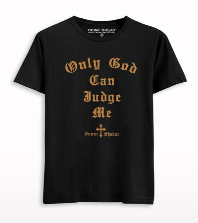 Only God Can Judge Me Printed T-shirt - Crunk Thread