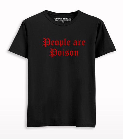 People Are Poison T-shirt - Crunk Thread