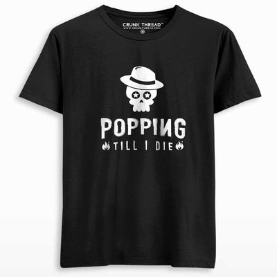Popping till i die unisex Printed T-shirt - Crunk Thread