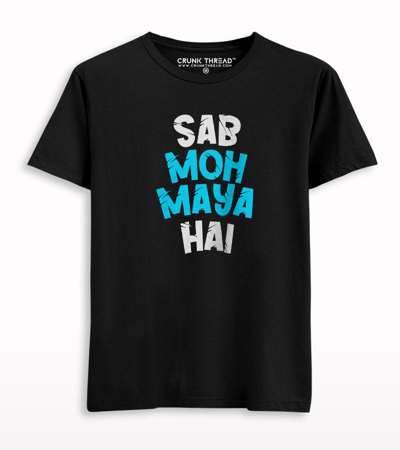 Sab Moh Maya Hai Printed T-shirt - Crunk Thread