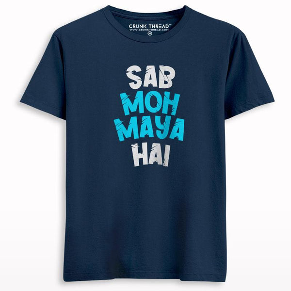 Sab Moh Maya Hai Printed T-shirt - Crunk Thread