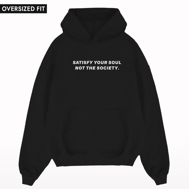 Satisfy Your Soul Not The Society Oversized Hoodie.