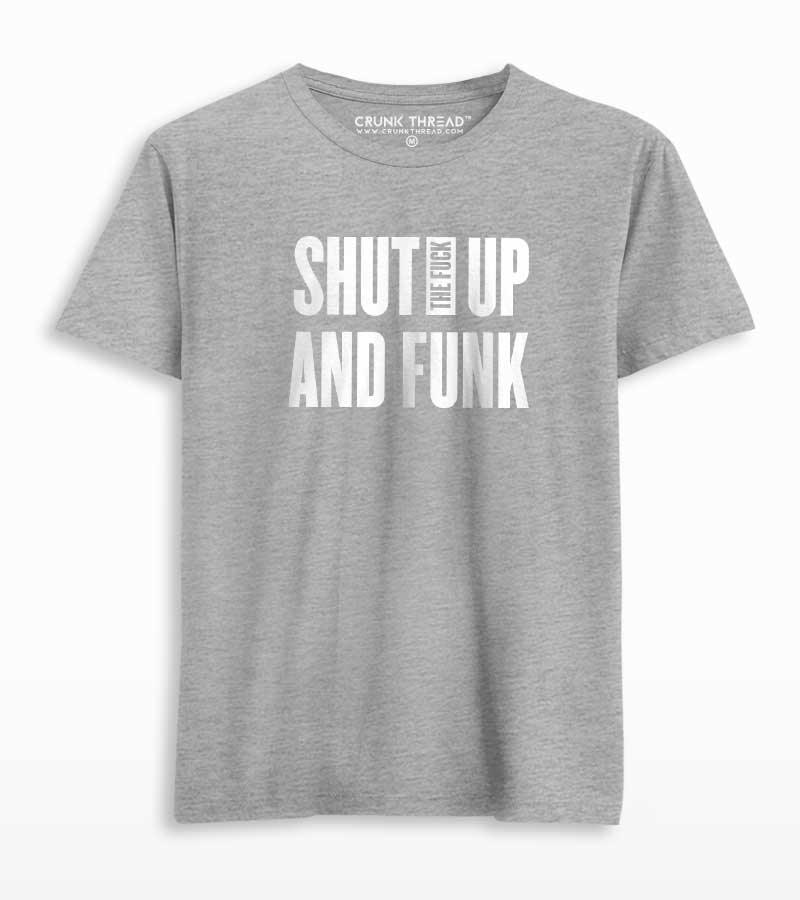 Shut The F#ck Up & Funk T-shirt - Crunk Thread