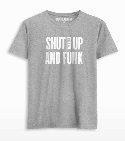 Shut The F#ck Up & Funk T-shirt - Crunk Thread