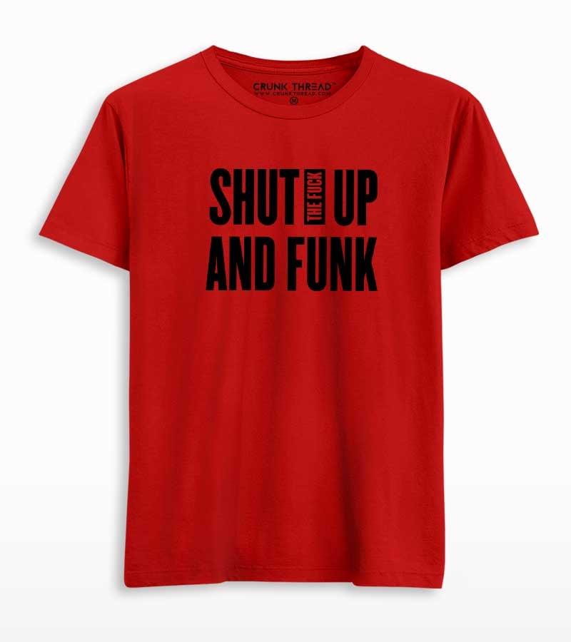 Shut The F#ck Up & Funk T-shirt - Crunk Thread