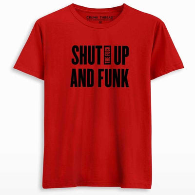Shut The F#ck Up & Funk T-shirt - Crunk Thread