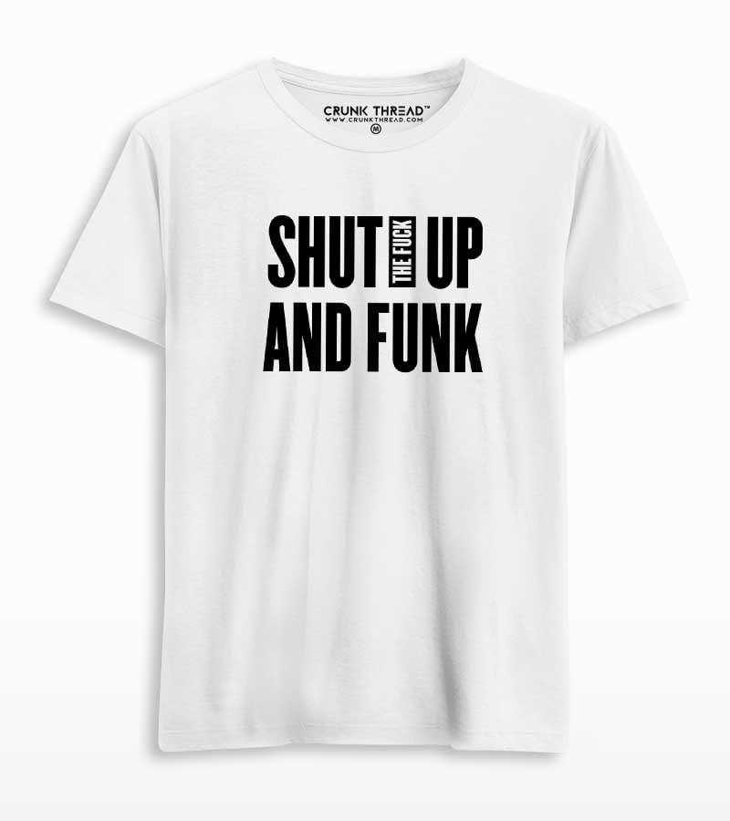 Shut The F#ck Up & Funk T-shirt - Crunk Thread