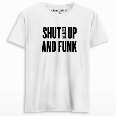 Shut The F#ck Up & Funk T-shirt - Crunk Thread