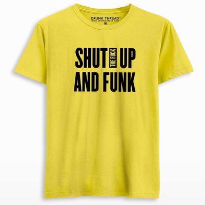 Shut The F#ck Up & Funk T-shirt - Crunk Thread