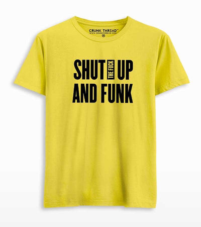 Shut The F#ck Up & Funk T-shirt - Crunk Thread