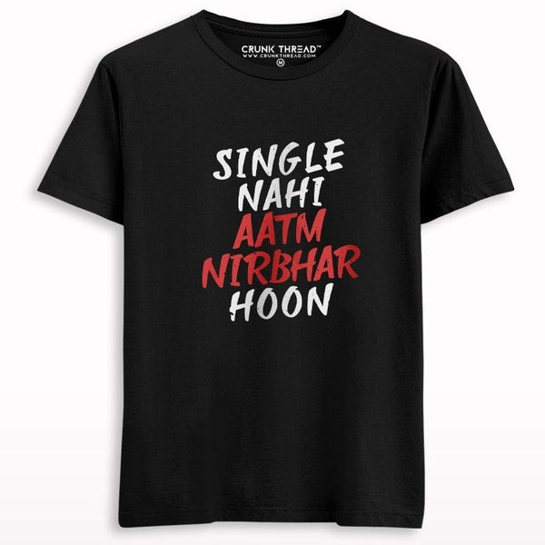 Single Nahi Aatmnirbhar Hoon T-shirt - Crunk Thread