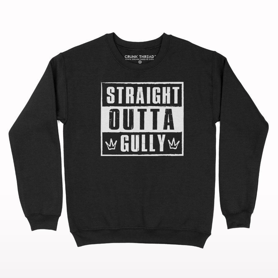Straight Outta Gully Sweatshirt - Crunk Thread