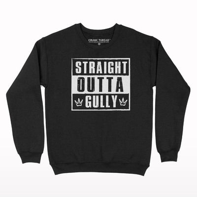 Straight Outta Gully Sweatshirt - Crunk Thread