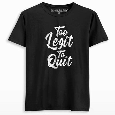 Too Legit To Quit Unisex Printed T-shirt - Crunk Thread