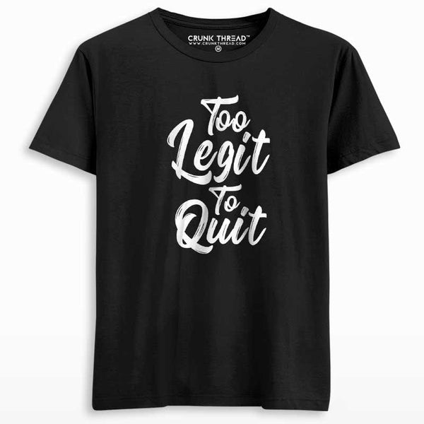 Too Legit To Quit Unisex Printed T-shirt - Crunk Thread