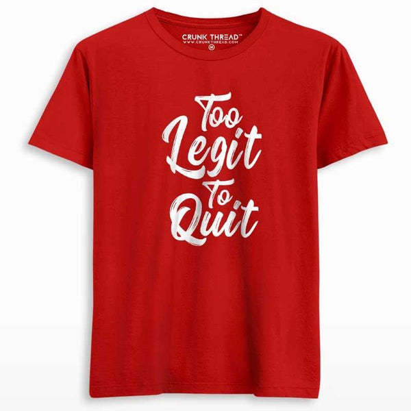 Too Legit To Quit Unisex Printed T-shirt - Crunk Thread
