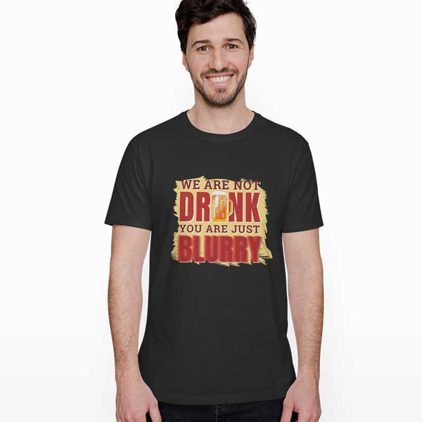 We are not drunk you are just blurry T-shirt - Crunk Thread
