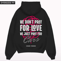 We don't pray for love Oversized Hoodie