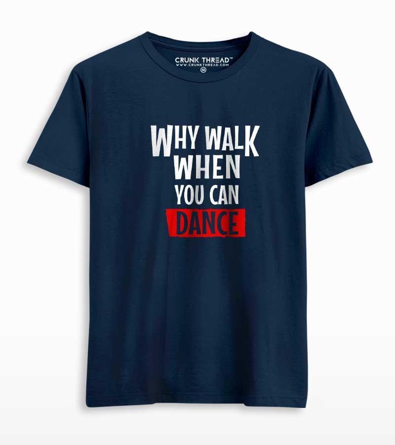 Why walk when you can dance unisex printed T-shirt - Crunk Thread