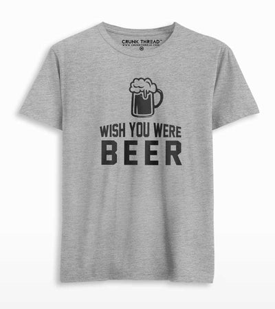 Wish You Were Beer T-shirt - Crunk Thread