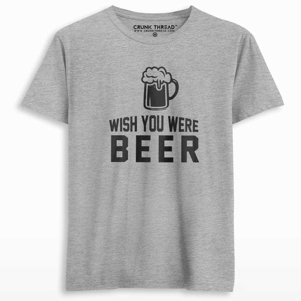 Wish You Were Beer T-shirt - Crunk Thread