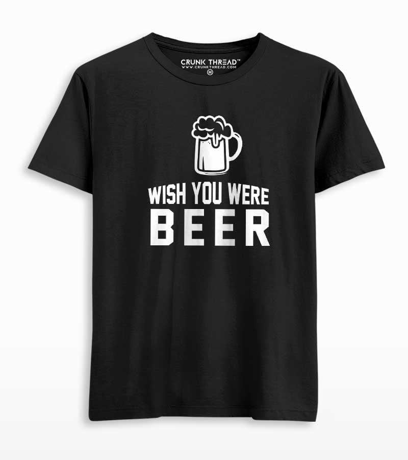 Wish You Were Beer T-shirt - Crunk Thread