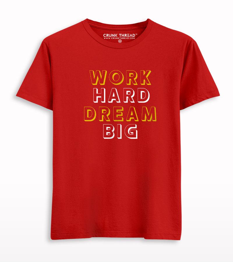 Work Hard Dream Big T-shirt - Crunk Thread