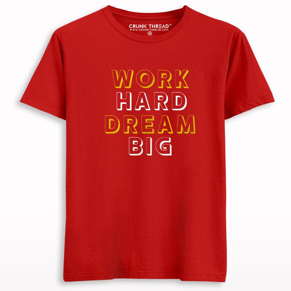 Work Hard Dream Big T-shirt - Crunk Thread