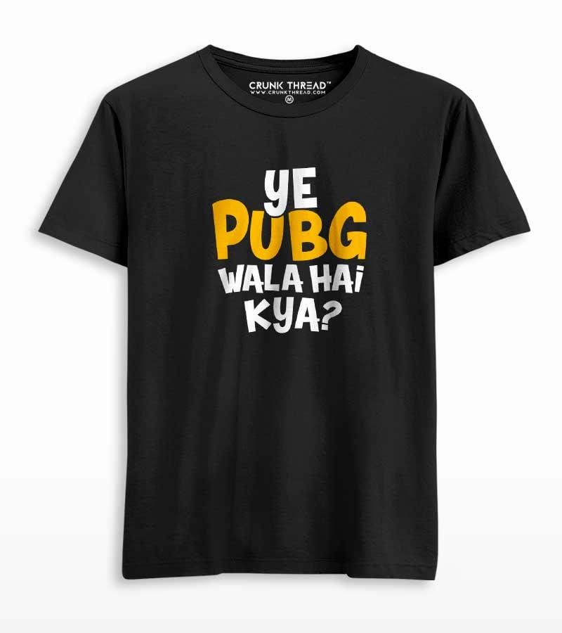 Ye Pubg Wala Hai Kya T-shirt - Crunk Thread