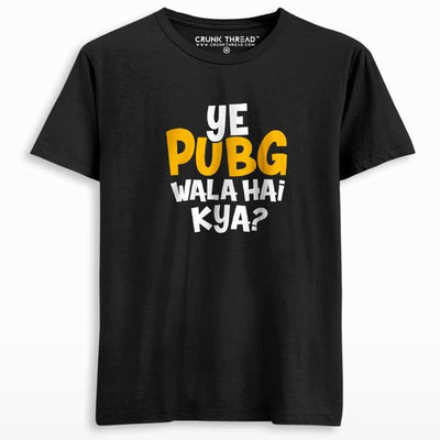 Ye Pubg Wala Hai Kya T-shirt - Crunk Thread