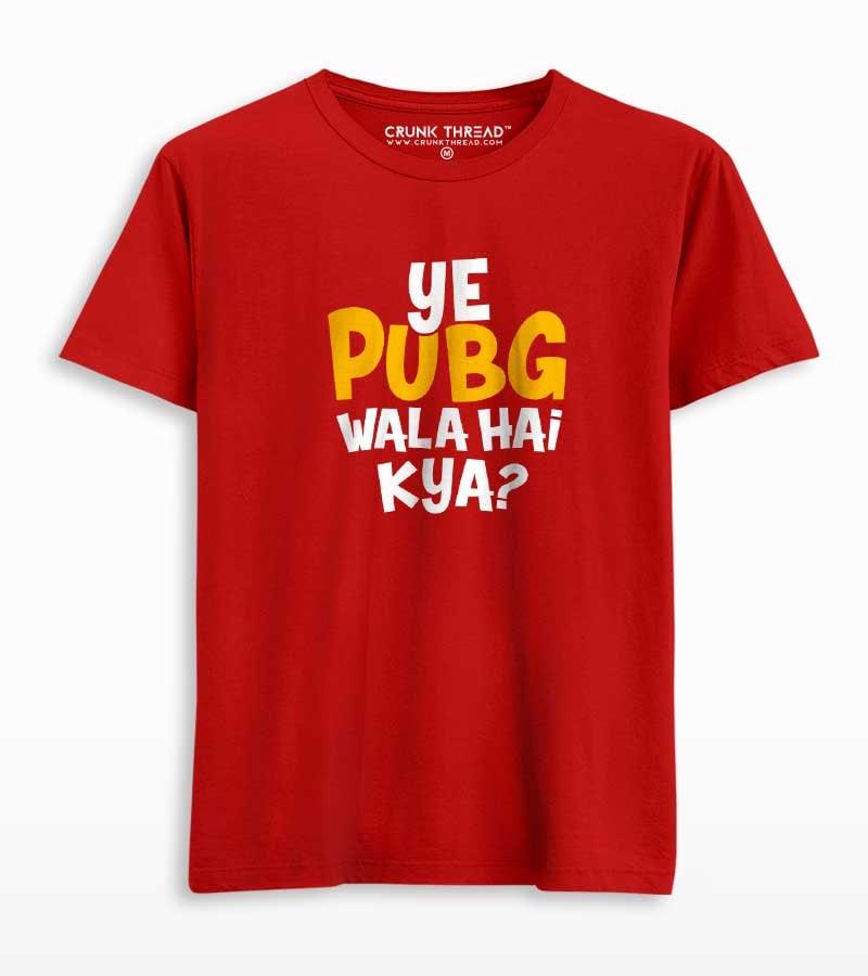 Ye Pubg Wala Hai Kya T-shirt - Crunk Thread