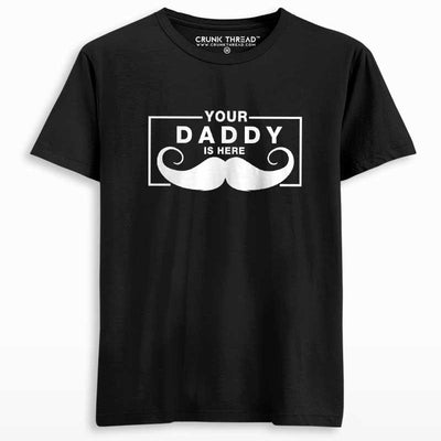 Your Daddy Is Here Men's Printed T-shirt - Crunk Thread
