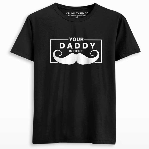 Your Daddy Is Here Men's Printed T-shirt - Crunk Thread