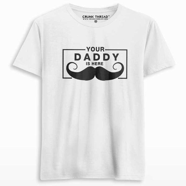 Your Daddy Is Here Men's Printed T-shirt - Crunk Thread