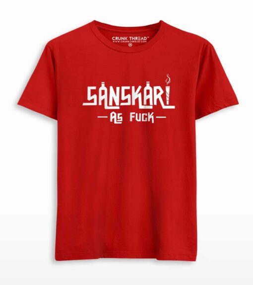 sanskari as fuck t shirt