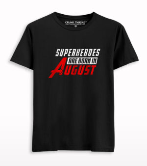 Superheroes are born in august T-shirt